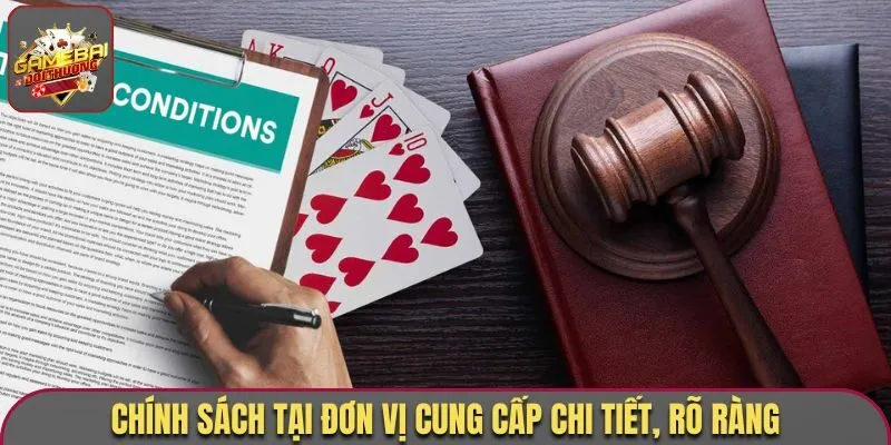 Chính sách tại đơn vị cung cấp chi tiết, rõ ràng