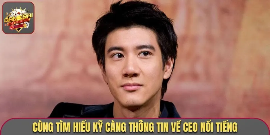 CEO Điều Hành Game Bài Đổi Thưởng Tài Năng, Thông Minh 1 Cùng tìm hiểu kỹ càng thông tin về CEO nổi tiếng
