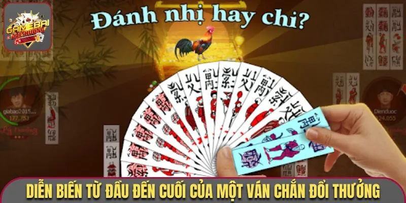 Diễn biến từ đầu đến cuối của một ván Chắn đổi thưởng