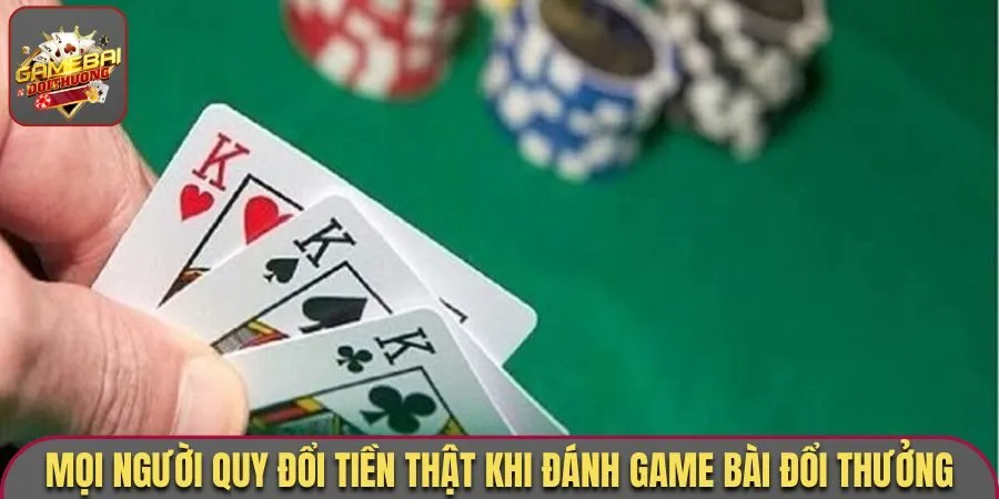 Mọi người quy đổi tiền thật khi đánh game bài đổi thưởng