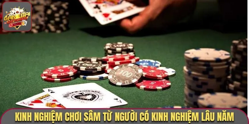 Kinh nghiệm chơi Sâm từ cao thủ lâu năm