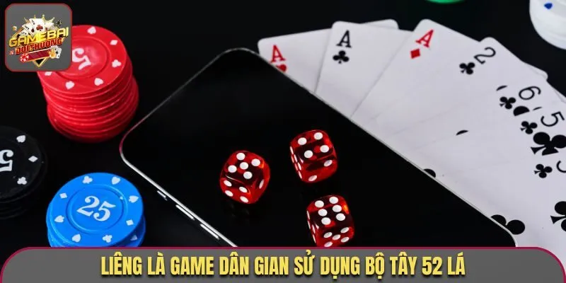 Liêng là game dân gian sử dụng bộ Tây 52 lá