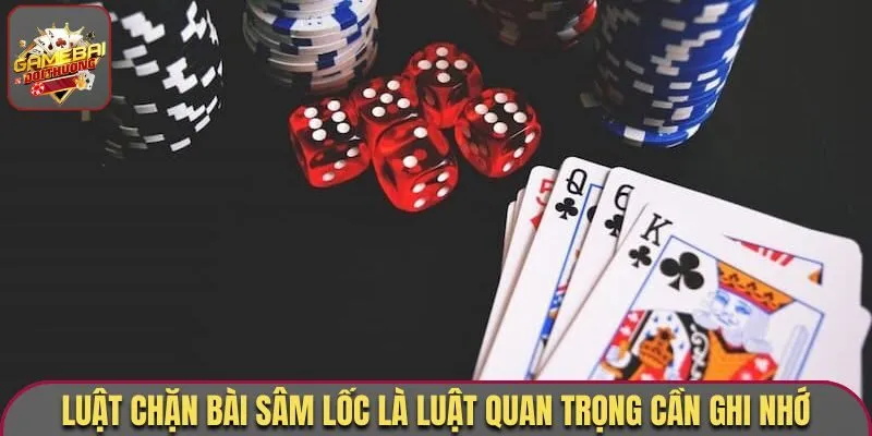 Luật chặn bài Sâm Lốc là luật quan trọng cần ghi nhớ