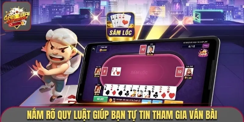 Nắm rõ quy luật giúp bạn tự tin tham gia ván bài