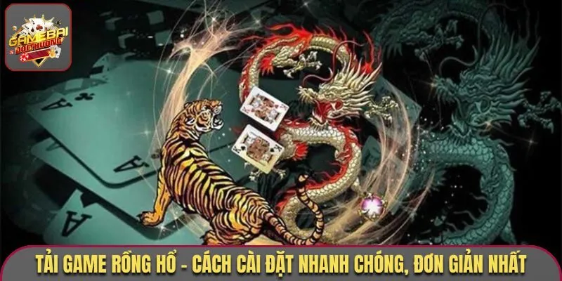 Tải game rồng Hổ