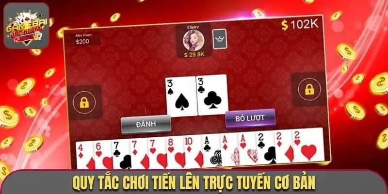 Quy tắc chơi tiến lên trực tuyến cơ bản