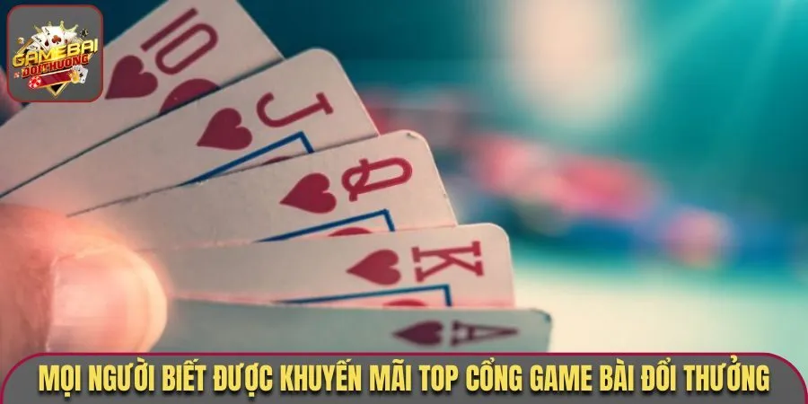 Các bạn biết được khuyến mãi top cổng game bài đổi thưởng
