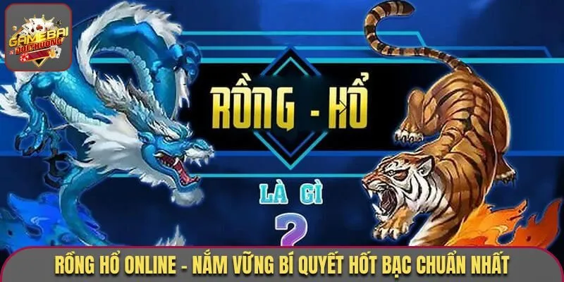 Game Bài Rồng Hổ Online - Cách Chơi Và Bí Kíp Thu Bội Tiền